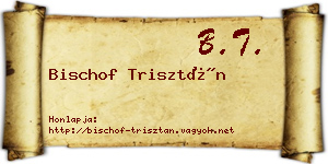 Bischof Trisztán névjegykártya